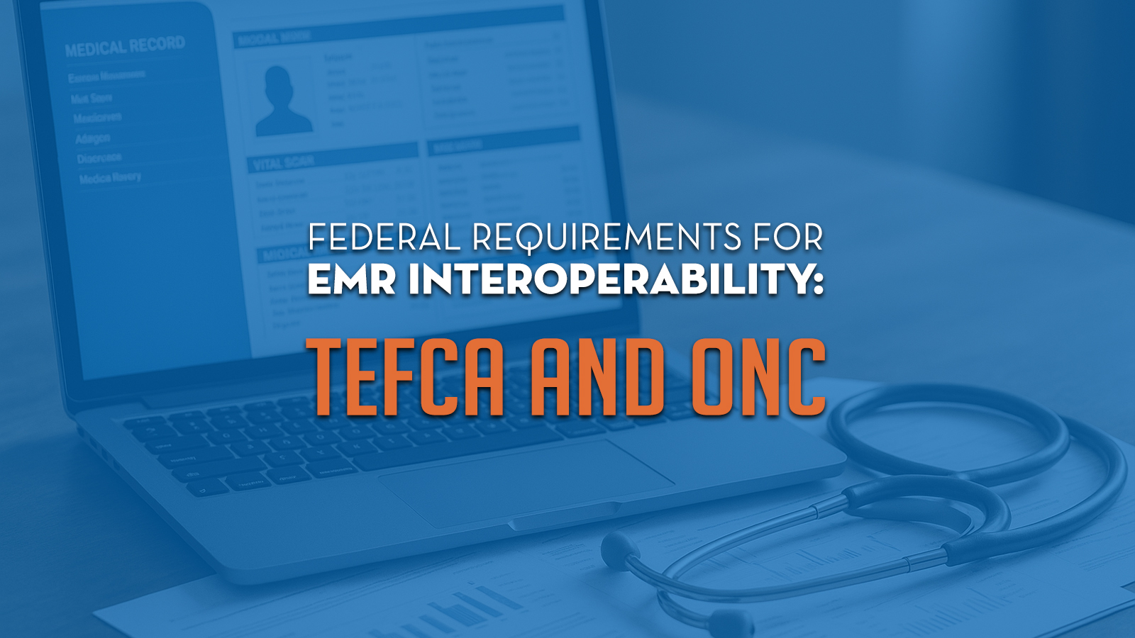 EMR Interoperability Federal Requirements - TEFCA and ONC
