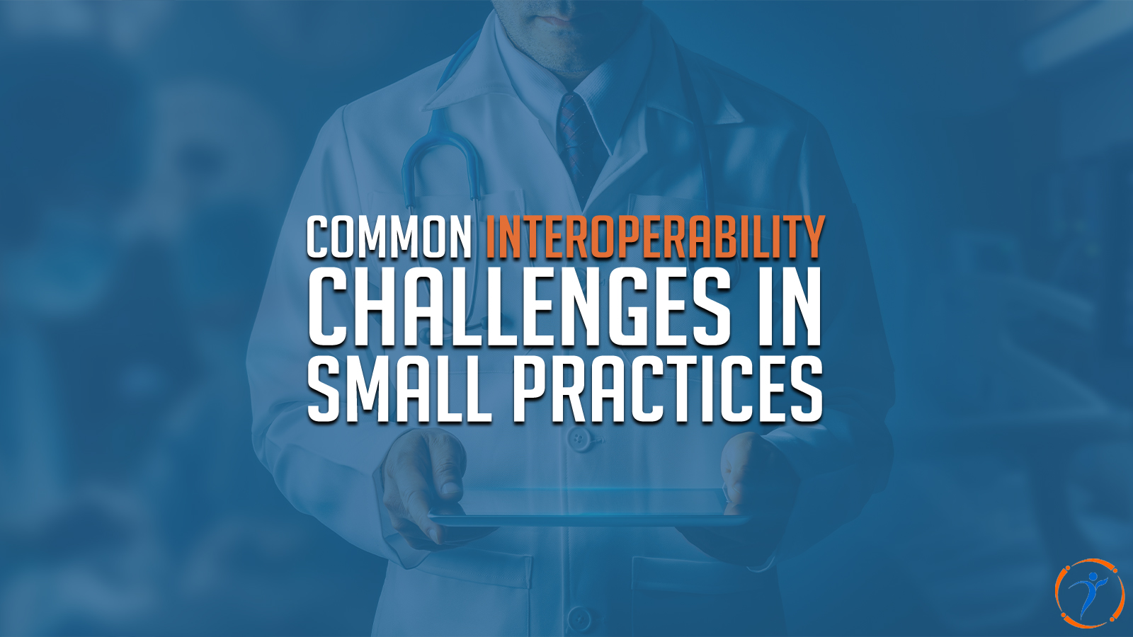 Common Interoperability Challenges in Small Practices